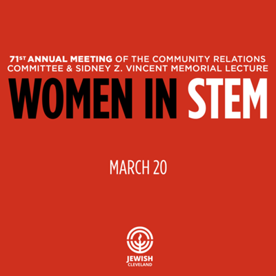 71st Annual Meeting of the Community Relations Committee & Sidney Z. Vincent Memorial Lecture  Women in STEM