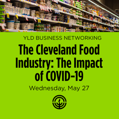 YLD Business Networking - The Cleveland Food Industry: The Impact of COVID-19