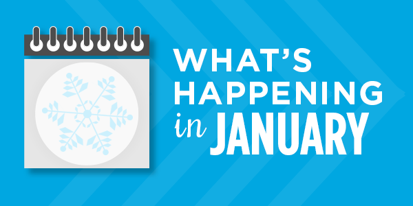 What's Happening in January: Upcoming Events