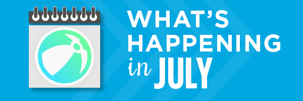 What's Happening in July: Upcoming Events
