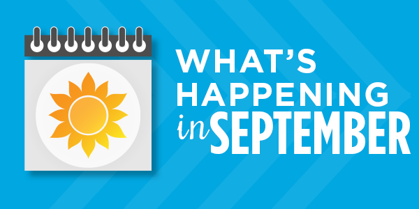 What's Happening in September: Upcoming Events