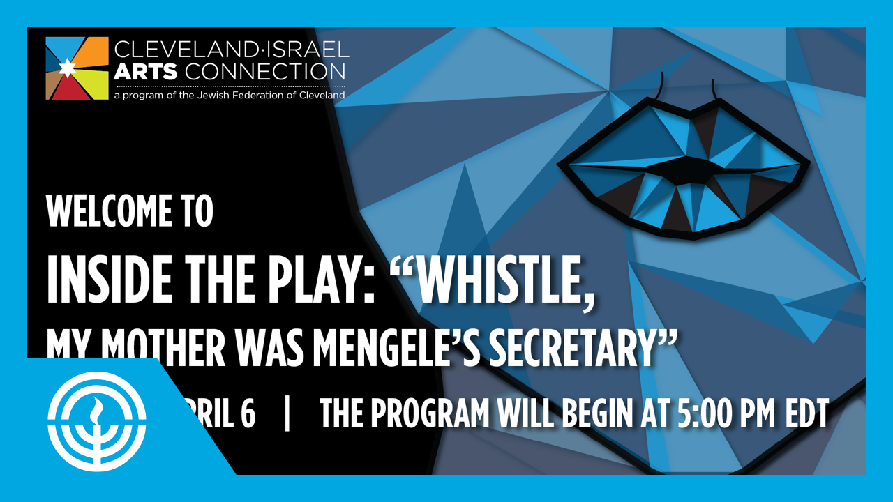 WATCH: Inside the Play: “Whistle: My Mother was Mengele’s Secretary”