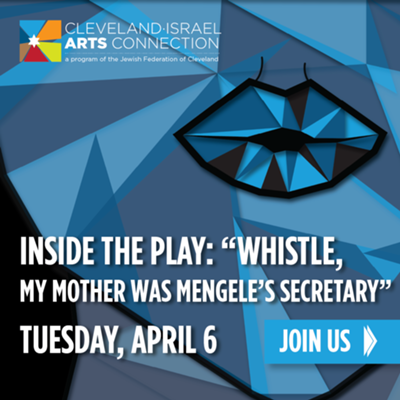 Inside the Play: “Whistle: My Mother was Mengele’s Secretary"