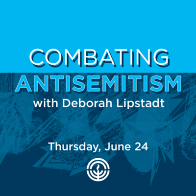 Combating Antisemitism: A Conversation with Dr. Deborah E. Lipstadt