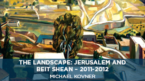 The Landscape: Jerusalem and Beit Shean - Michael Kovner