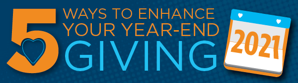 Five Ways to Enhance Your Year-End Giving