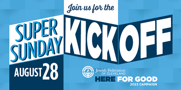 Jewish Federation of Cleveland to Launch 2023 Campaign for Jewish Needs with First-Ever Super Sunday Kickoff on August 28
